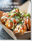 50 Small Bites Recipes for Home