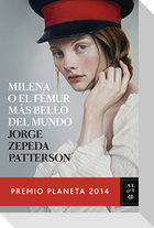 Milena O El Fémur Más Bello del Mundo: Premio Planeta 2014