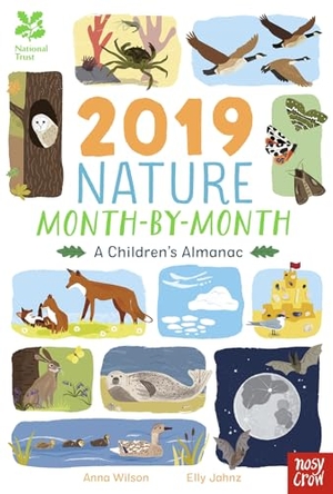 Wilson, Anna. National Trust: 2019 Nature Month-By-Month: A Children's Almanac. Nosy Crow Ltd, 2018.
