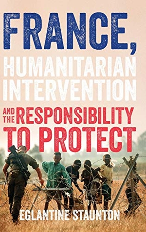 Staunton, Eglantine. France, humanitarian intervention and the responsibility to protect. Manchester University Press, 2020.