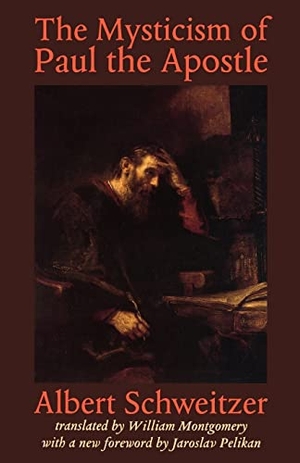 Schweitzer, Albert. The Mysticism of Paul the Apostle. Johns Hopkins University Press, 1998.