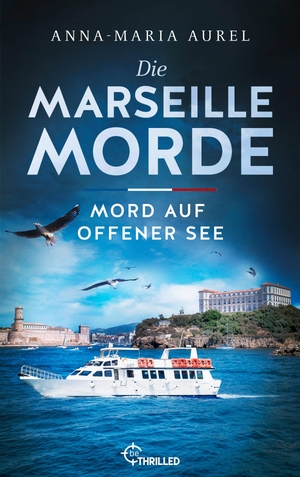 Aurel, Anna-Maria. Die Marseille-Morde - Mord auf offener See - Frankreich-Krimi. Lübbe, 2026.