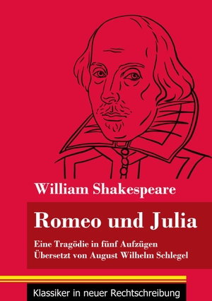 Shakespeare, William. Romeo und Julia - (Band 19, Klassiker in neuer Rechtschreibung). Henricus - Klassiker in neuer Rechtschreibung, 2021.