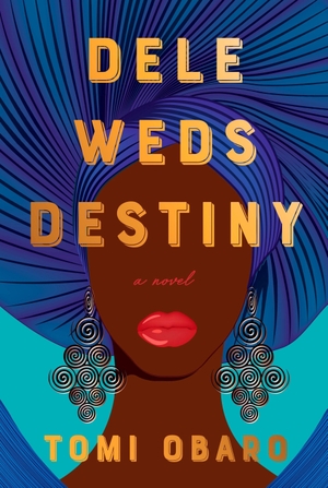 Obaro, Tomi. Dele Weds Destiny - A Novel. Random House LLC US, 2022.
