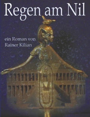 Kilian, Rainer. Regen am Nil. Books on Demand, 200