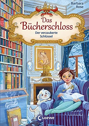 Rose, Barbara. Das Bücherschloss (Band 2) - Der verzauberte Schlüssel - Magisches Kinderbuch für Mädchen und Jungen ab 8 Jahre. Loewe Verlag GmbH, 2021.