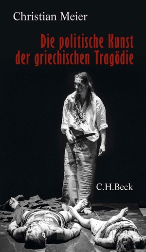 Meier, Christian. Die politische Kunst der griechischen Tragödie. C.H. Beck, 2022.