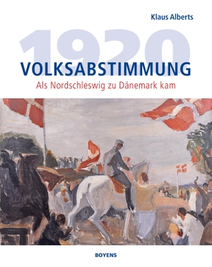 Alberts, Klaus. Volksabstimmung 1920 - Als Nordschleswig zu Dänemark kam. Boyens Buchverlag, 2019.