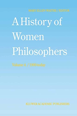 Waithe, M. E. (Hrsg.). A History of Women Philosophers - Contemporary Women Philosophers, 1900-Today. Springer Netherlands, 1994.
