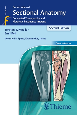 Möller, Torsten Bert / Emil Reif. Pocket Atlas of Sectional Anatomy, Volume III: Spine, Extremities, Joints - Computed Tomography and Magnetic Resonance Imaging. Georg Thieme Verlag, 2016.
