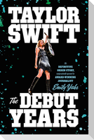 Taylor Swift: The Debut Years