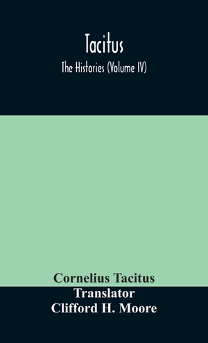 Tacitus, Cornelius. Tacitus; The Histories (Volume IV). Alpha Editions, 2020.
