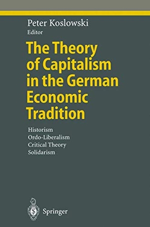 Koslowski, Peter (Hrsg.). The Theory of Capitalism in the German Economic Tradition - Historism, Ordo-Liberalism, Critical Theory, Solidarism. Springer Berlin Heidelberg, 2000.