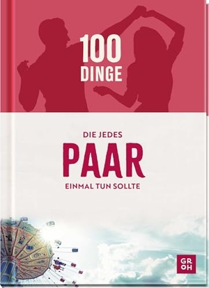 Funk, Kristin. 100 Dinge, die jedes Paar einmal tun sollte - Abwechslungsreiche Bucketlist-Ideen für abenteuerlustige Paare. Geschenk zur Hochzeit, zum Jahrestag oder einfach so. Groh Verlag, 2026.