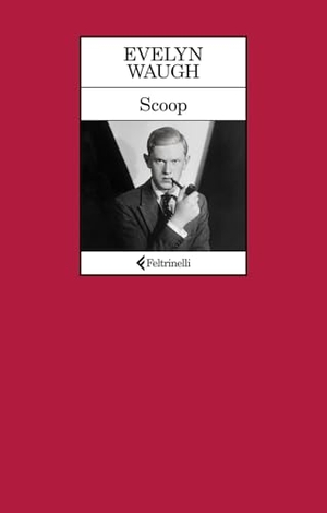 Waugh, Evelyn. Scoop. Feltrinelli, 2025.