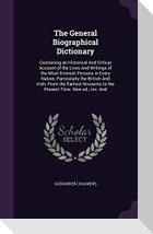The General Biographical Dictionary: Containing an Historical And Critical Account of the Lives And Writings of the Most Eminent Persons in Every Nati