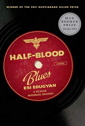 Edugyan, Esi. Half-Blood Blues. St. Martin's Press, 2012.