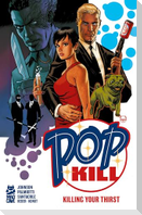 Pop Kill: Killing Your Thirst Deluxe Edition