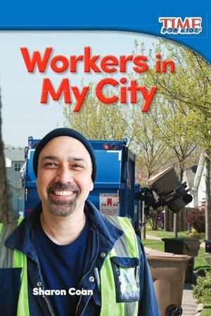 Coan, Sharon. Workers in My City. Teacher Created Materials, 2015.