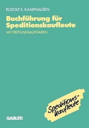 Kamphausen, Rudolf E.. Buchführung für Speditionskaufleute - mit Prüfungsaufgaben. Gabler Verlag, 2012.