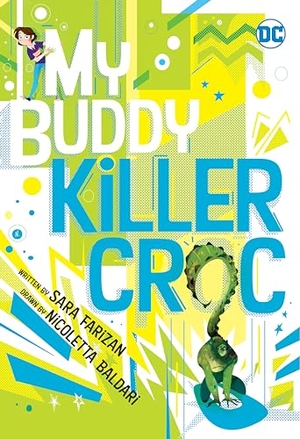 Farizan, Sara. My Buddy, Killer Croc. DC Comics, 2022.
