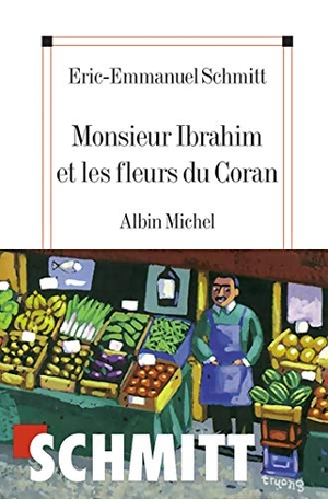 Schmitt, Eric-Emmanuel. Monsieur Ibrahim et les fleurs du Coran. Albin Michel, 2003.