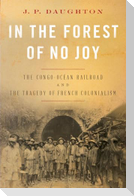 In the Forest of No Joy: The Congo-Océan Railroad and the Tragedy of French Colonialism