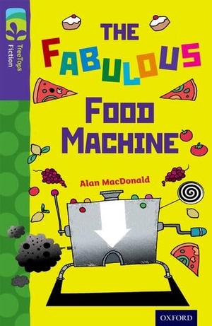MacDonald, Alan. Oxford Reading Tree TreeTops Fiction: Level 11 More Pack B: The Fabulous Food Machine. Oxford University Press, 2014.