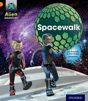Burchett, Jan / Sara Vogler. Project X: Alien Adventures: Orange: Spacewalk. Oxford University Press, 2013.
