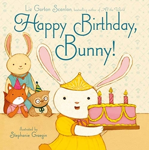 Scanlon, Liz Garton. Happy Birthday, Bunny!. Beach Lane Books, 2013.