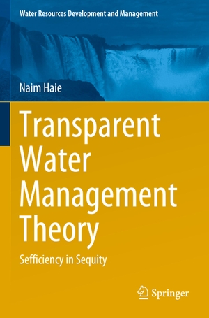 Haie, Naim. Transparent Water Management Theory - Sefficiency in Sequity. Springer Nature Singapore, 2021.