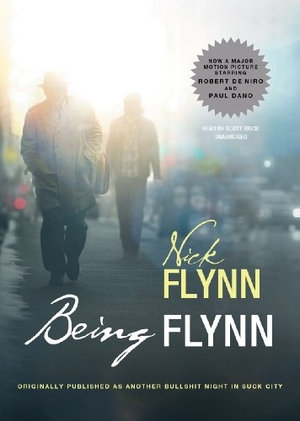 Flynn, Nick. Another Bullshit Night in Suck City - A Memoir. HighBridge Audio, 2010.
