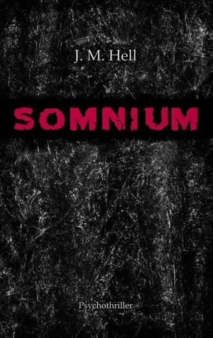 Hell, J. M.. Somnium - Psychothriller. Books on Demand, 2017.