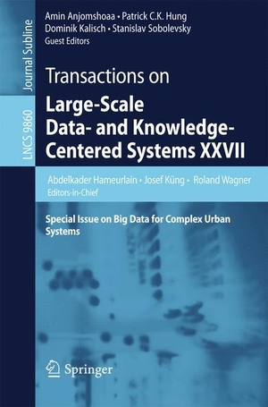Hameurlain, Abdelkader / Josef Küng et al (Hrsg.). Transactions on Large-Scale Data- and Knowledge-Centered Systems XXVII - Special Issue on Big Data for Complex Urban Systems. Springer Berlin Heidelberg, 2016.
