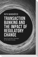 Transaction Banking and the Impact of Regulatory Change