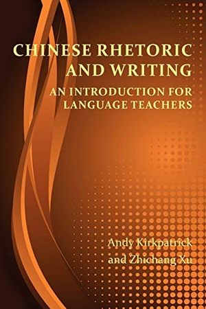 Kirkpatrick, Andy / Zhichang Xu. Chinese Rhetoric and Writing - An Introduction for Language Teachers. Parlor Press, 2012.