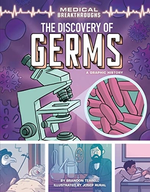 Terrell, Brandon. The Discovery of Germs - A Graphic History. Lerner Publishing Group, 2022.