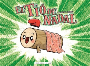Santos, Care / Care Santos. El tió de Nadal. Editorial Base (CAT), 2016.