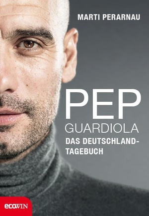 Perarnau, Martí. Pep Guardiola - Das Deutschland-Tagebuch. ecoWing, 2016.