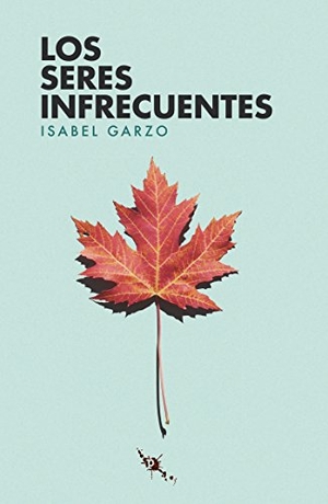 Martín Garzo, Gustavo / Isabel Garzo Ortega. Los seres infrecuentes. Pie de Página, 2016.