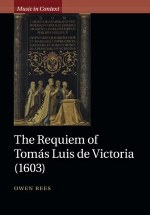 Rees, Owen. The Requiem of Tomás Luis de Victoria (1603). Cambridge University Press, 2021.