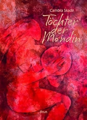 Skadé, Cambra Maria. Töchter der Mondin. Arun Verlag, 2023.