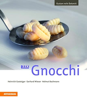 Gasteiger, Heinrich / Wieser, Gerhard et al. 33 x Gnocchi. Athesia, 2013.