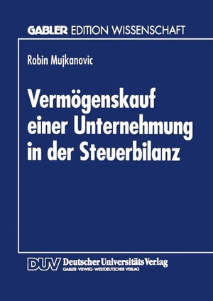 Vermögenskauf einer Unternehmung in der Steuerbilanz. Deutscher Universitätsverlag, 1994.