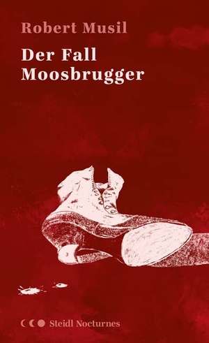 Musil, Robert. Der Fall Moosbrugger (Steidl Nocturnes). Steidl GmbH & Co.OHG, 2020.
