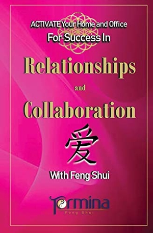 Ashton, Termina. ACTIVATE YOUR Home and Office For Success in Relationships and Collaboration - With Feng Shui. Termina Ashton, 2016.