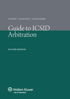 Reed / Paulsson, Jan et al. Guide to ICSID Arbitration. 2nd Edition. Kluwer Law International, BV, 2010.