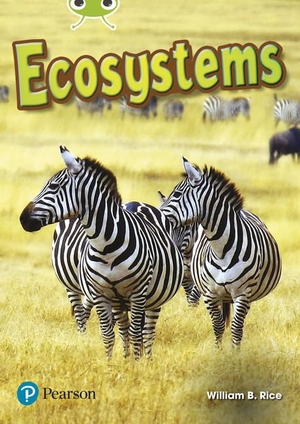 Rice, William. Bug Club Independent Non Fiction Year Two Lime Plus A Ecosystems. Pearson Education Limited, 2018.