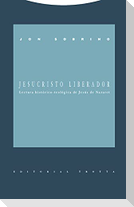 Jesucristo liberador : lectura histórico-teológica de Jesús de Nazaret