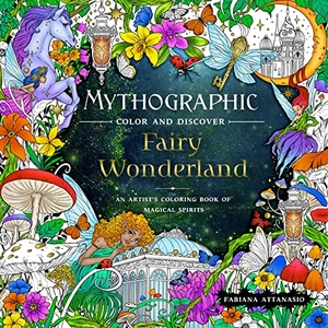 Attanasio, Fabiana. Mythographic Color and Discover: Fairy Wonderland - An Artist's Coloring Book of Magical Spirits. St. Martin's Publishing Group, 2023.